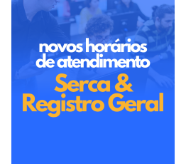 Fique atento aos novos horários de atendimento do Serca e Registro Geral da Fapas