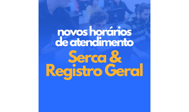 Fique atento aos novos horários de atendimento do Serca e Registro Geral da Fapas