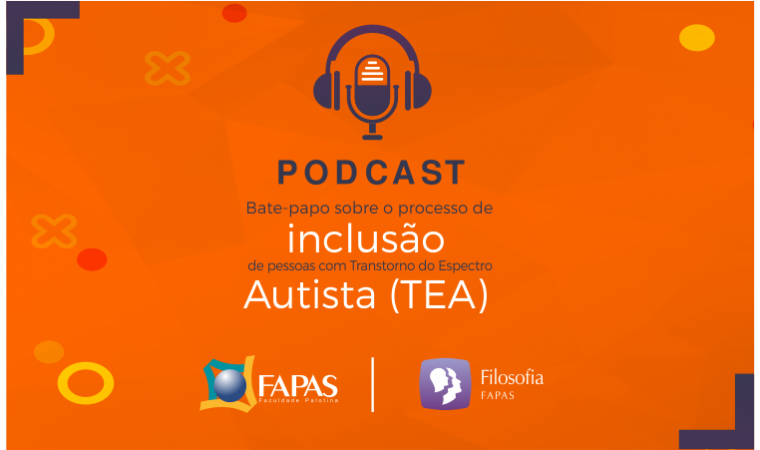 Podcast: Bate-papo sobre o processo de inclusão de pessoas com Transtorno do Espectro Autista (TEA)