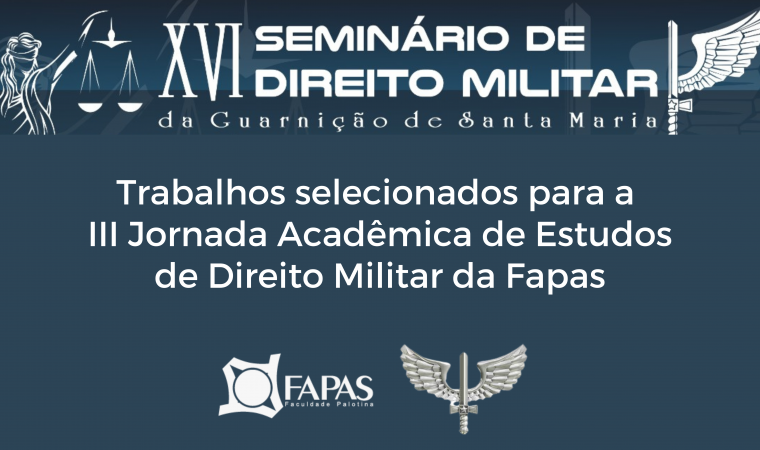 Confira quais trabalhos foram selecionados para a III Jornada Acadêmica de Estudos de Direito Militar da Fapas